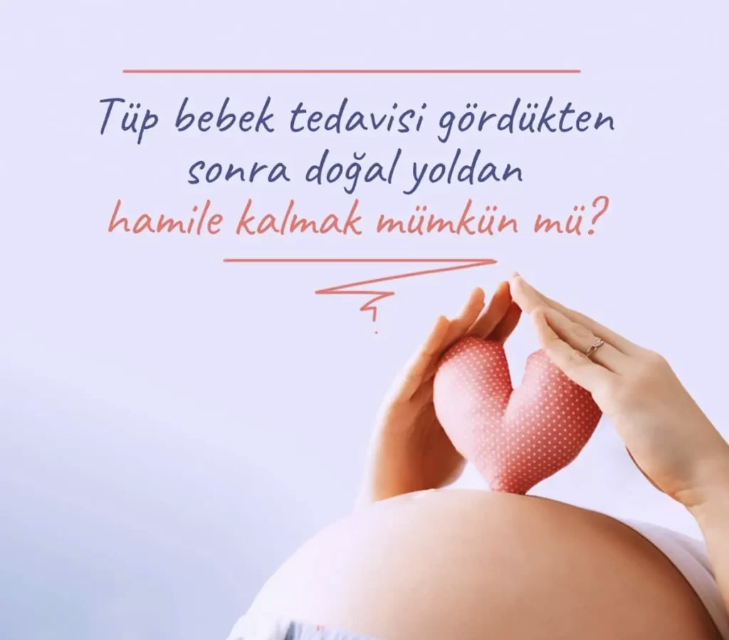 Tüp Bebek Tedavisi Sonrası Doğal Yolla Hamilelik Mümkün Mü?